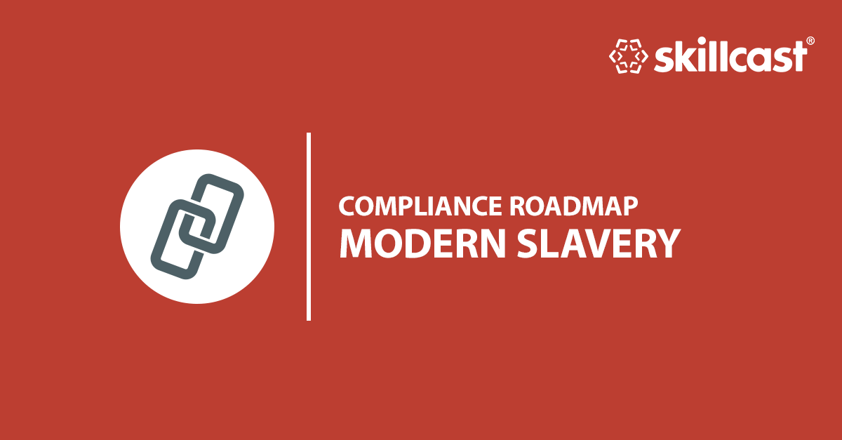 Modern Slavery Act Compliance Skillcast   Compliance Roadmap ModernSlavery 1200x627 #keepProtocol